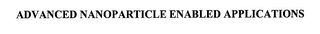 ADVANCED NANOPARTICLE ENABLED APPLICATIONS