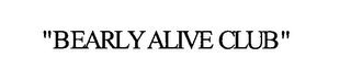 BEARLY ALIVE MEMBERSHIP CLUB