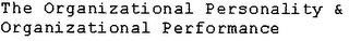 THE ORGANIZATIONAL PERSONALITY & ORGANIZATIONAL PERFORMANCE