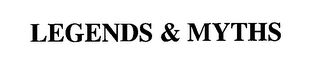 LEGENDS & MYTHS