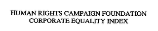 HUMAN RIGHTS CAMPAIGN FOUNDATION CORPORATE EQUALITY INDEX