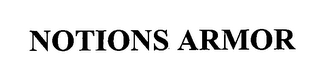 NOTIONS ARMOR