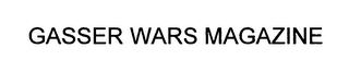 GASSER WARS MAGAZINE