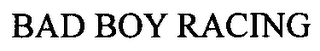 BAD BOY RACING