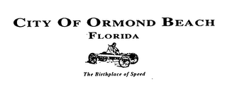 CITY OF ORMOND BEACH FLORIDA THE BIRTHPLACE OF SPEED