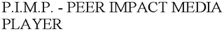P.I.M.P. - PEER IMPACT MEDIA PLAYER