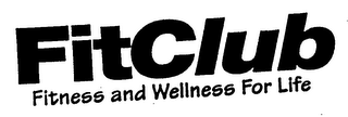 FITCLUB FITNESS AND WELLNESS FOR LIFE