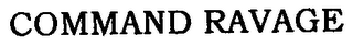 COMMAND RAVAGE
