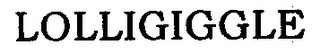 LOLLIGIGGLE