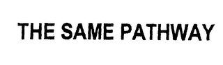 THE SAME PATHWAY
