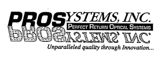 PROSYSTEMS, INC. PERFECT RETURN OPTICAL SYSTEMS UNPARALLELED QUALITY THROUGH INNOVATION...