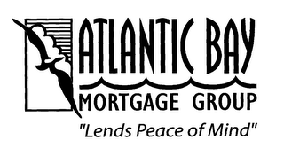 ATLANTIC BAY MORTGAGE GROUP "LENDS PEACE OF MIND"