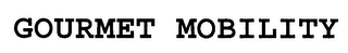 GOURMET MOBILITY