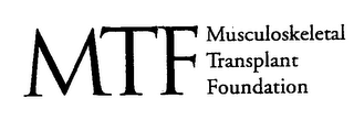 MTF MUSCULOSKELETAL TRANSPLANT FOUNDATION