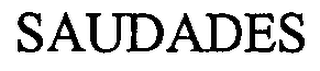 SAUDADES