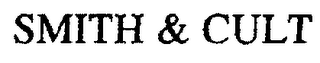 SMITH & CULT