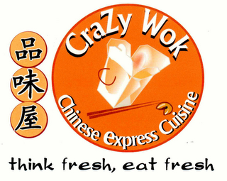 CRAZY WOK CHINESE EXPRESS CUISINE THINK FRESH, EAT FRESH