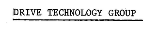 DRIVE TECHNOLOGY GROUP