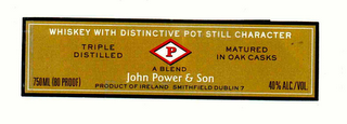 P JOHN POWER & SON WHISKEY WITH DISTINCTIVE POT STILL CHARACTER TRIPLE DISTILLED MATURED IN OAK CASKS A BLEND 750ML (80 PROOF) PRODUCT OF IRELAND SMITHFIELD DUBLIN 7 40% ALC./VOL.