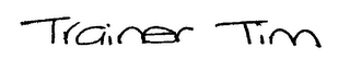 TRAINER TIM