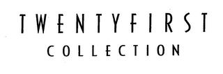 TWENTYFIRST COLLECTION