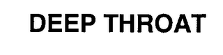 DEEP THROAT