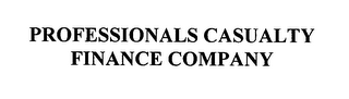 PROFESSIONALS CASUALTY FINANCE COMPANY