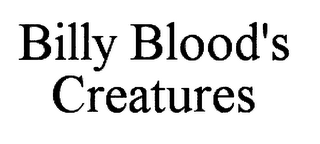 BILLY BLOOD'S CREATURES