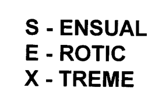 S - ENSUAL E - ROTIC X-TREME