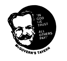 MCGOVERN'S TAVERN - "IN GOD WE TRUST ALL OTHERS PAY!"