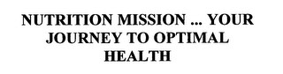 NUTRITION MISSION ... YOUR JOURNEY TO OPTIMAL HEALTH