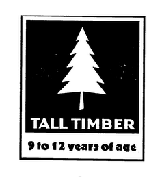 TALL TIMBER 9 TO 12 YEARS OF AGE