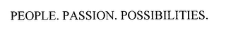 PEOPLE. PASSION. POSSIBILITIES.