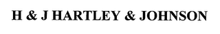 H & J HARTLEY & JOHNSON
