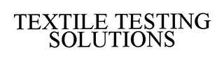 TEXTILE TESTING SOLUTIONS