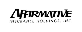 AFFIRMATIVE INSURANCE HOLDINGS, INC.