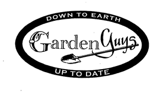 GARDEN GUYS DOWN TO EARTH UP TO DATE