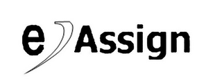 E ASSIGN