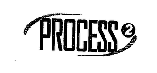 PROCESS 2