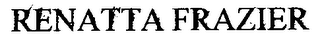 RENATTA FRAZIER