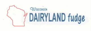 WISCONSIN DAIRYLAND FUDGE