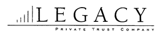 LEGACY PRIVATE TRUST COMPANY