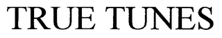 TRUE TUNES