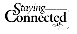 STAYING CONNECTED