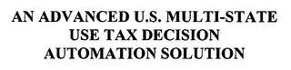 AN ADVANCED U.S. MULTI-STATE USE TAX DECISION AUTOMATION SOLUTION