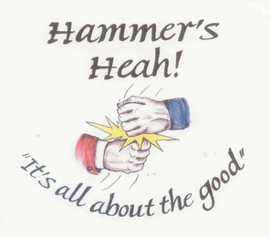 HAMMER'S HEAH! "IT'S ALL ABOUT THE GOOD"