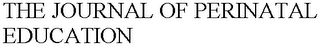 THE JOURNAL OF PERINATAL EDUCATION