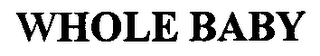 WHOLE BABY