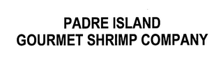 PADRE ISLAND GOURMET SHRIMP COMPANY