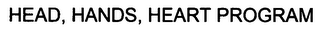 HEAD, HANDS, HEART PROGRAM